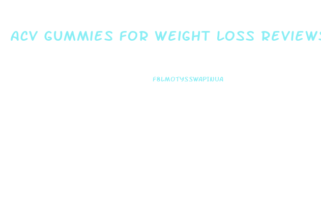 Acv Gummies For Weight Loss Reviews