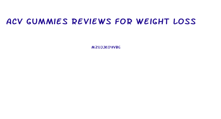 Acv Gummies Reviews For Weight Loss