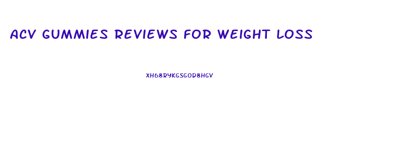 Acv Gummies Reviews For Weight Loss