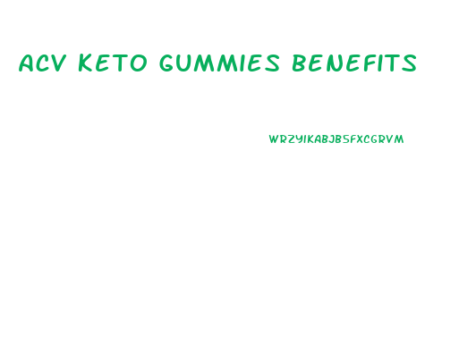 Acv Keto Gummies Benefits