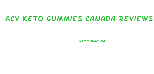 Acv Keto Gummies Canada Reviews