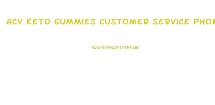 Acv Keto Gummies Customer Service Phone Number Usa
