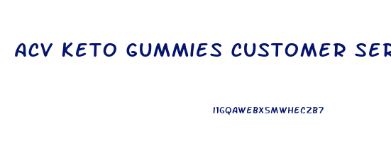 Acv Keto Gummies Customer Service Phone Number