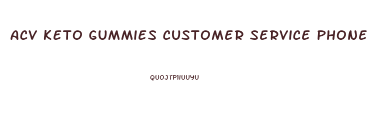 Acv Keto Gummies Customer Service Phone Number