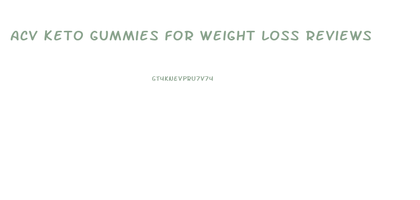 Acv Keto Gummies For Weight Loss Reviews