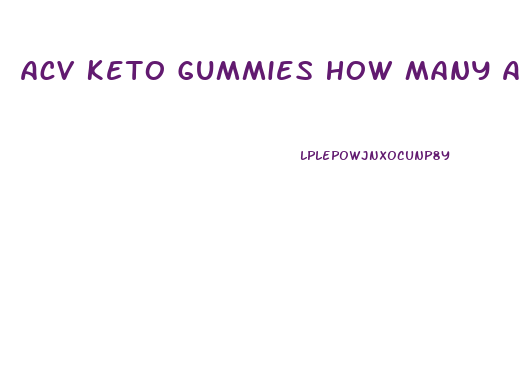 Acv Keto Gummies How Many A Day
