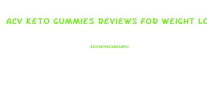 Acv Keto Gummies Reviews For Weight Loss Reviews