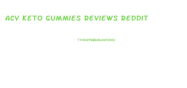 Acv Keto Gummies Reviews Reddit