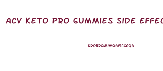 Acv Keto Pro Gummies Side Effects