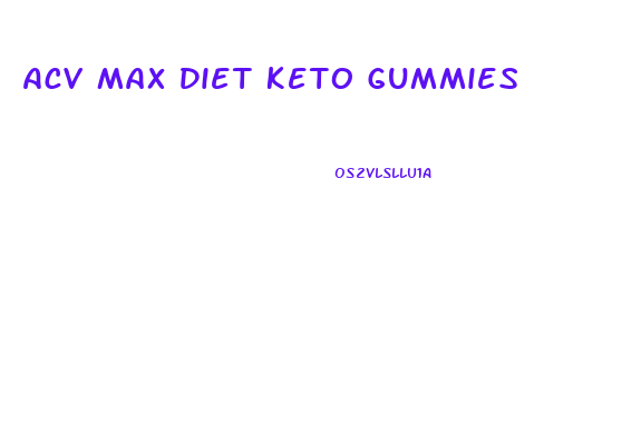 Acv Max Diet Keto Gummies