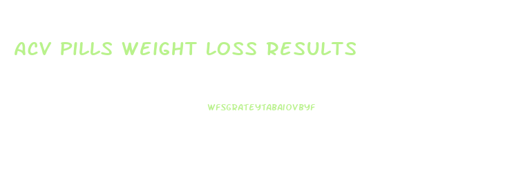 Acv Pills Weight Loss Results