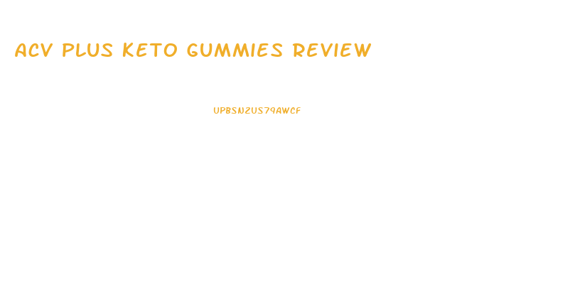 Acv Plus Keto Gummies Review