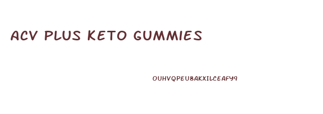 Acv Plus Keto Gummies