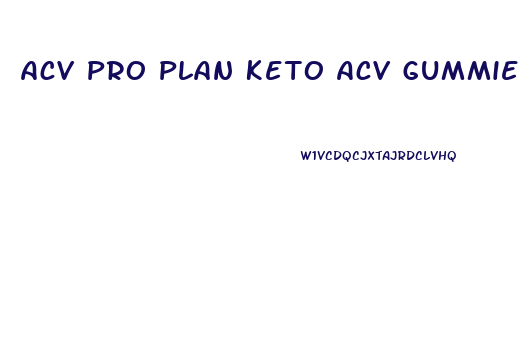 Acv Pro Plan Keto Acv Gummies Reviews