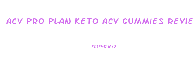 Acv Pro Plan Keto Acv Gummies Reviews