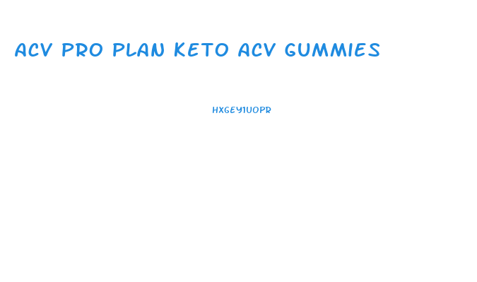 Acv Pro Plan Keto Acv Gummies