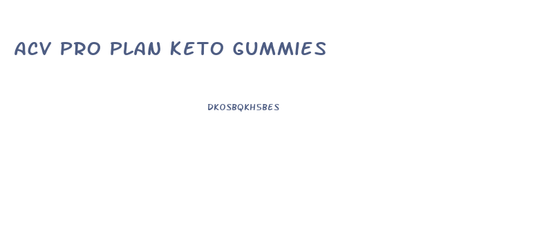 Acv Pro Plan Keto Gummies