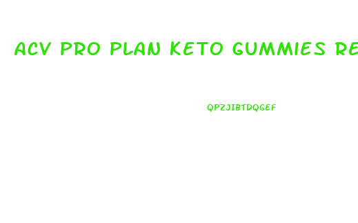 Acv Pro Plan Keto Gummies Review
