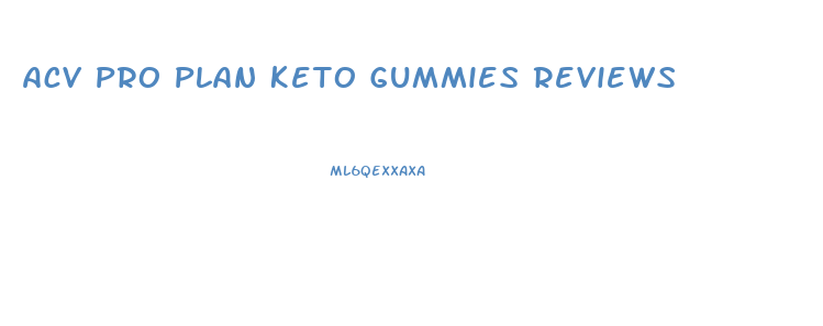 Acv Pro Plan Keto Gummies Reviews