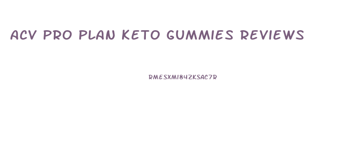 Acv Pro Plan Keto Gummies Reviews