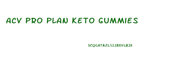 Acv Pro Plan Keto Gummies