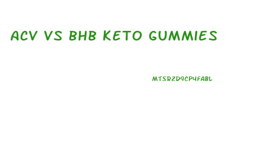 Acv Vs Bhb Keto Gummies