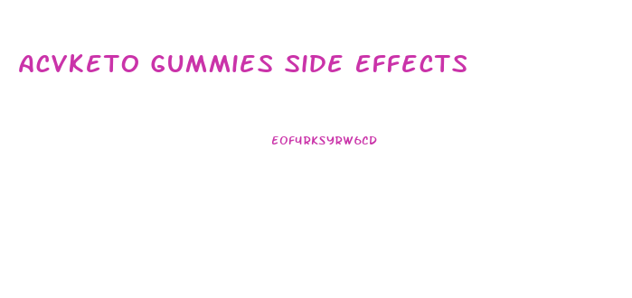 Acvketo Gummies Side Effects