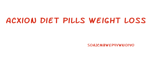 Acxion Diet Pills Weight Loss