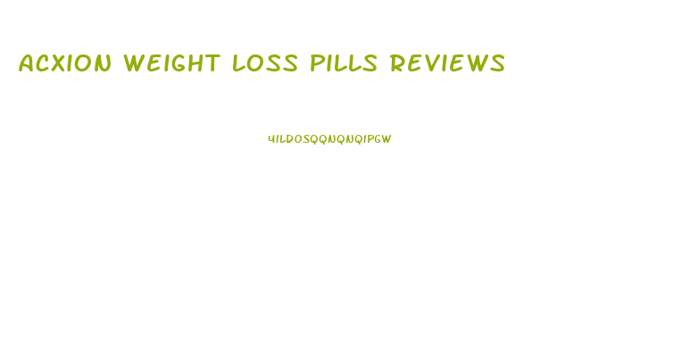 Acxion Weight Loss Pills Reviews