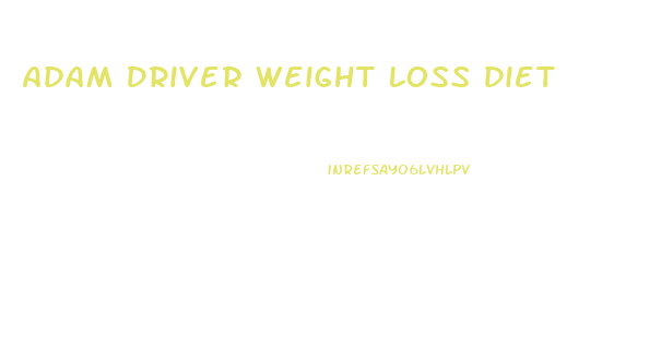 Adam Driver Weight Loss Diet