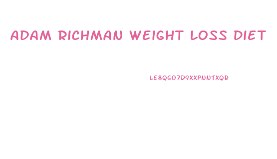 Adam Richman Weight Loss Diet