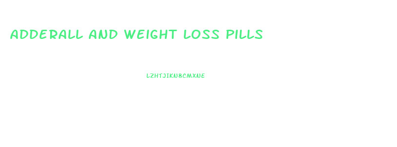 Adderall And Weight Loss Pills