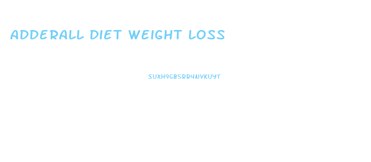 Adderall Diet Weight Loss