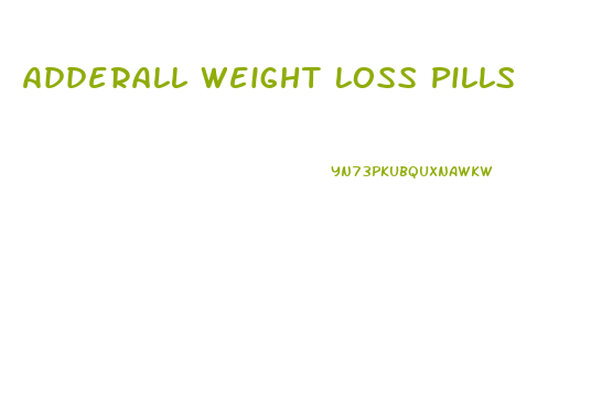Adderall Weight Loss Pills