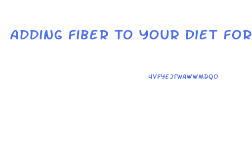 Adding Fiber To Your Diet For Weight Loss