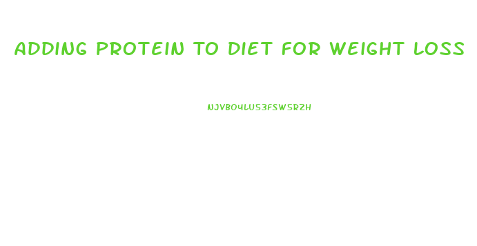 Adding Protein To Diet For Weight Loss