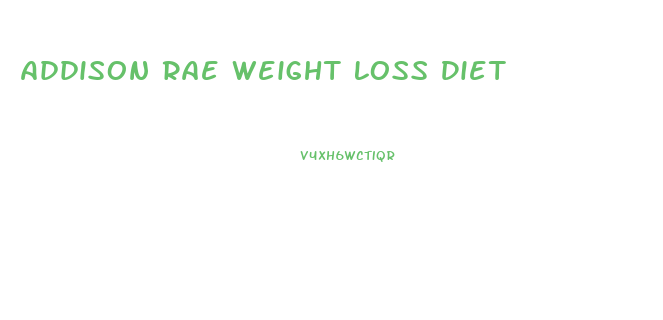 Addison Rae Weight Loss Diet