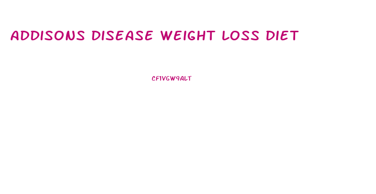 Addisons Disease Weight Loss Diet