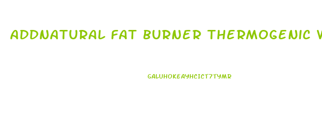 Addnatural Fat Burner Thermogenic Weight Loss Diet Pills