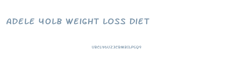 Adele 40lb Weight Loss Diet