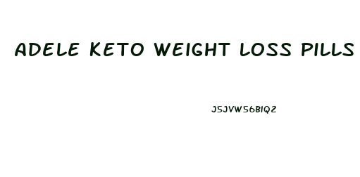 Adele Keto Weight Loss Pills