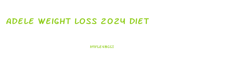 Adele Weight Loss 2024 Diet