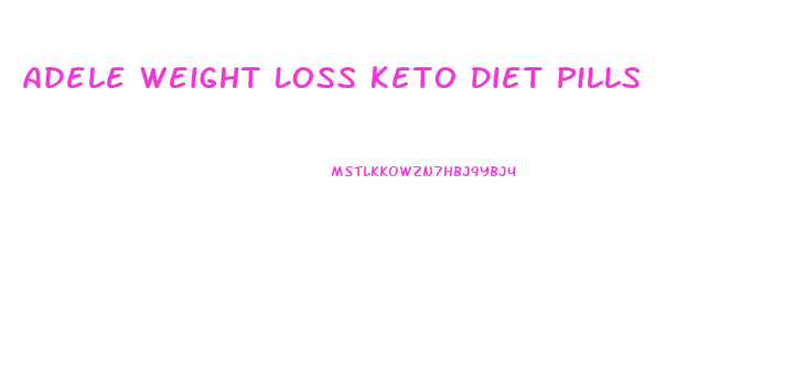 Adele Weight Loss Keto Diet Pills