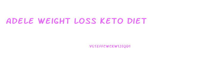 Adele Weight Loss Keto Diet