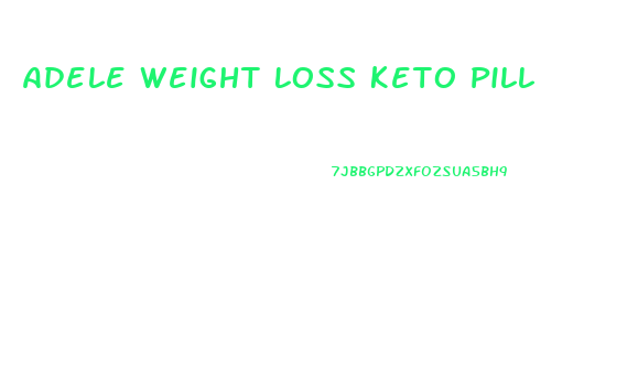 Adele Weight Loss Keto Pill