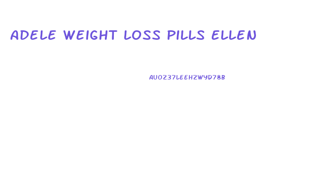 Adele Weight Loss Pills Ellen