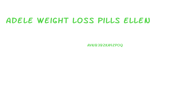 Adele Weight Loss Pills Ellen